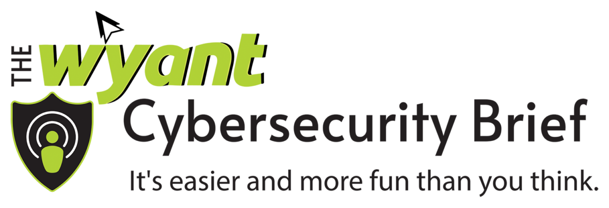 The Wyant Cybersecurity Brief With Tom Wyant